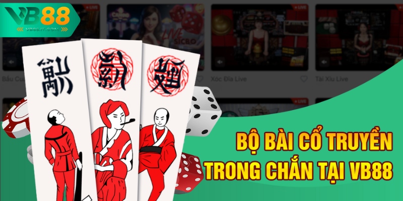 Cách Đánh Chắn Không Thua Của Cao Thủ Lâu Năm Tại VB88 1 Bộ bài cổ truyền trong Chắn tại VB88