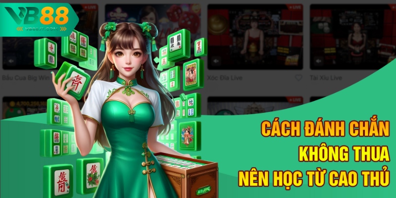 Cách Đánh Chắn Không Thua Của Cao Thủ Lâu Năm Tại VB88 3 Cách đánh chắn không thua nên học từ cao thủ