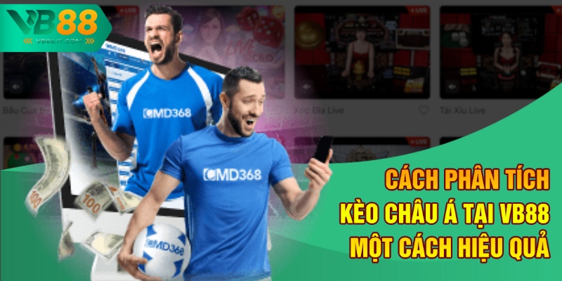Phân Tích Kèo Châu Á Tại VB88 Cho Người Mới Bắt Đầu 3 Cách phân tích kèo châu Á tại VB88 một cách hiệu quả