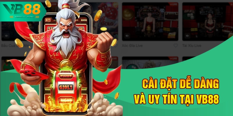 Cài đặt dễ dàng và uy tín tại VB88