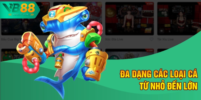 Chơi Game Bắn Cá Siêu Thị Tại VB88 – Săn Thưởng Hấp Dẫn 2 Đa dạng các loại cá từ nhỏ đến lớn