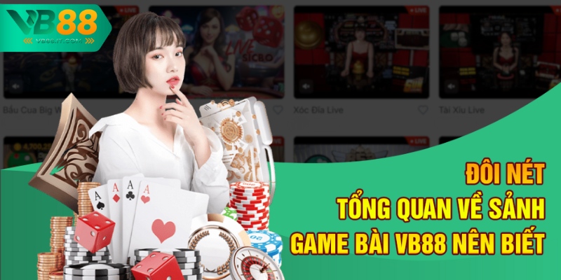 Đôi nét tổng quan về sảnh game bài VB88 nên biết