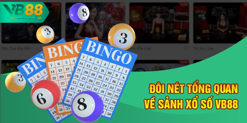 Đôi nét tổng quan về sảnh xổ số VB88