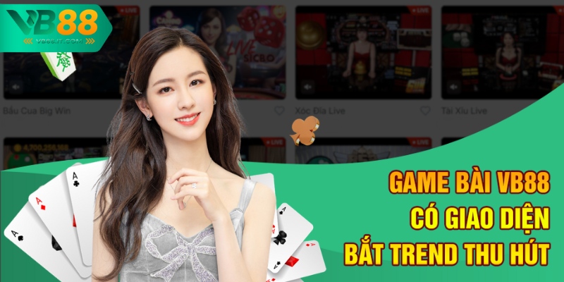 Game bài VB88 có giao diện bắt trend thu hút