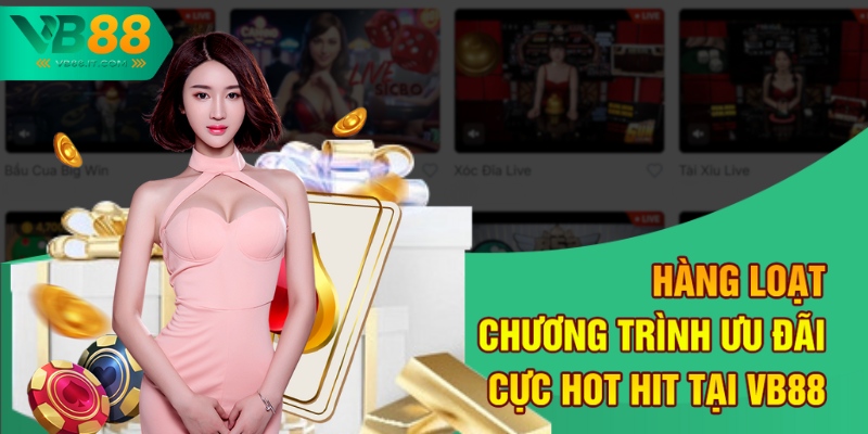 Khuyến Mãi VB88 Mới Nhất 2025 – Đăng Ký Là Có Quà 2 Hàng loại chương trình ưu đãi cực hot hit tại VB88
