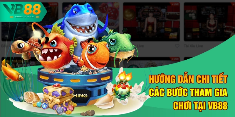 Chơi Game Bắn Cá Siêu Thị Tại VB88 – Săn Thưởng Hấp Dẫn 3 Hướng dẫn chi tiết các bước tham gia chơi tại VB88