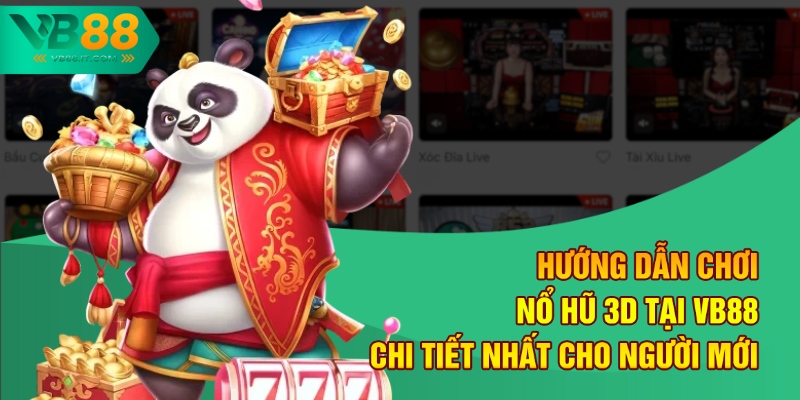 Hướng Dẫn Chơi Nổ Hũ 3D Tại VB88 Chi Tiết Nhất Cho Người Mới