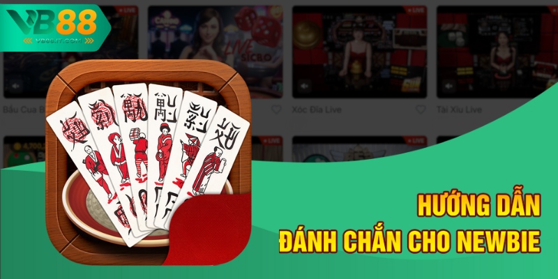 Cách Đánh Chắn Không Thua Của Cao Thủ Lâu Năm Tại VB88 2 Hướng dẫn đánh chắn cho newbie