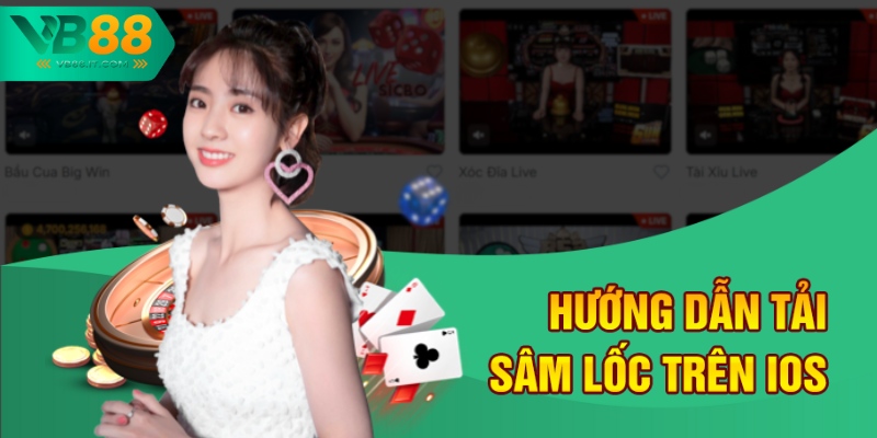 Tải Game Sâm Lốc Miễn Phí Tại VB88 - Chơi Game Thả Ga 2 Hướng dẫn tải Sâm lốc trên iOS