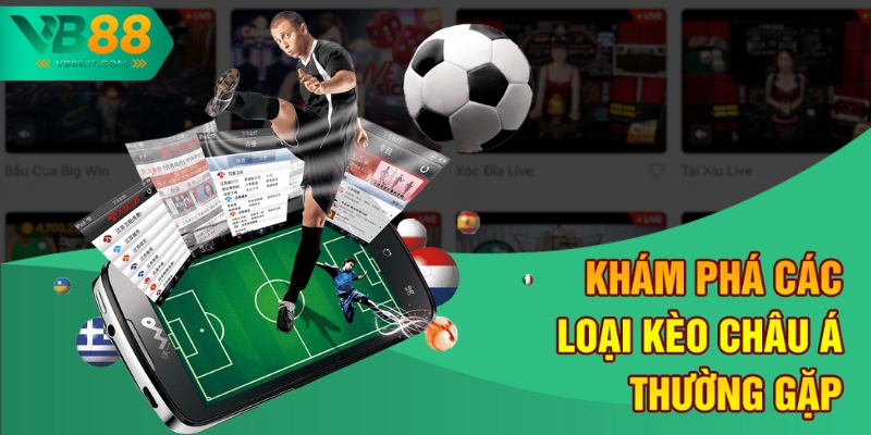 Phân Tích Kèo Châu Á Tại VB88 Cho Người Mới Bắt Đầu 2 Khám phá các loại kèo châu Á thường gặp
