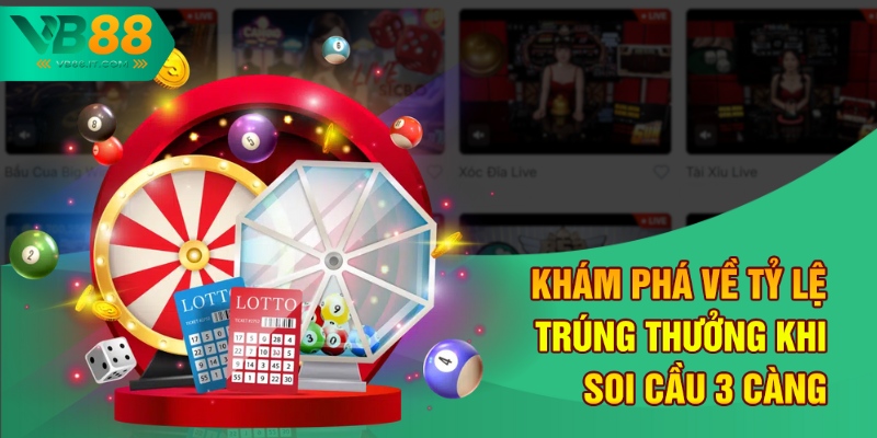 Bí Kíp Soi Cầu 3 Càng Tại VB88 Giúp Tăng Tỷ Lệ Trúng Cao 2 Khám phá về tỷ lệ trúng thưởng khi soi cầu 3 càng