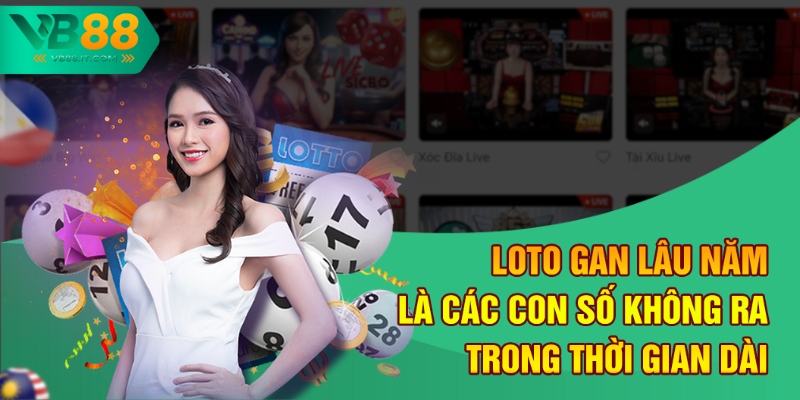 VB88 Thống Kê Loto Gan Lâu Năm - Các Con Số Ẩn Mình Chờ Nổ 1 Loto gan lâu năm là các con số không ra trong thời gian dài