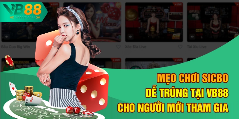 Mẹo Chơi Sicbo Dễ Trúng Tại VB88 Cho Người Mới Tham Gia