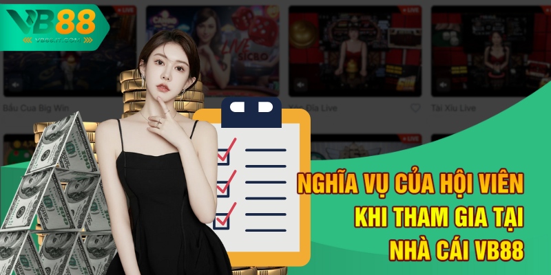 Chơi Có Trách Nhiệm VB88 Tạo Nên Sân Chơi Công Bằng, An Toàn 3 Nghĩa vụ của hội viên khi tham gia tại nhà cái VB88