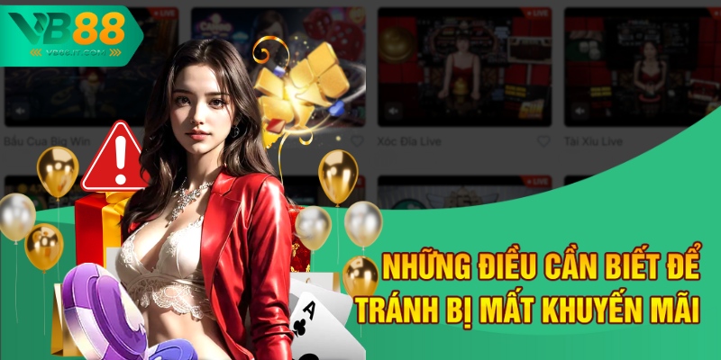 Khuyến Mãi VB88 Mới Nhất 2025 – Đăng Ký Là Có Quà 4 Những điều cần biết để tránh bị mất khuyến mãi