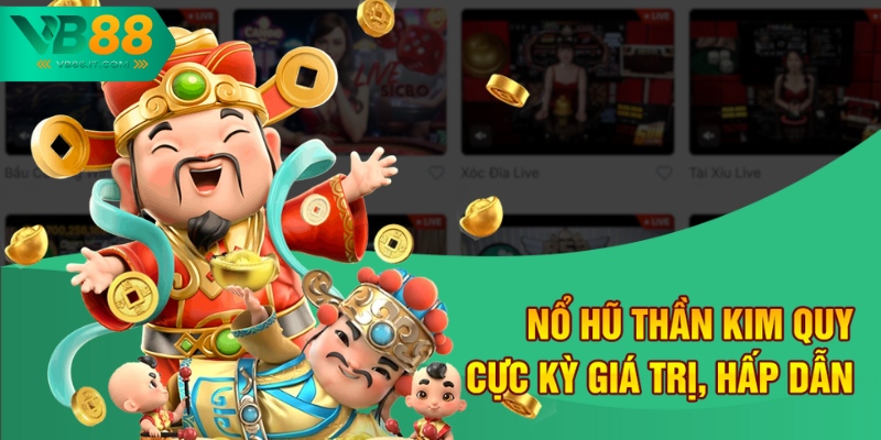 Nổ hũ thần Kim Quy cực kỳ giá trị, hấp dẫn