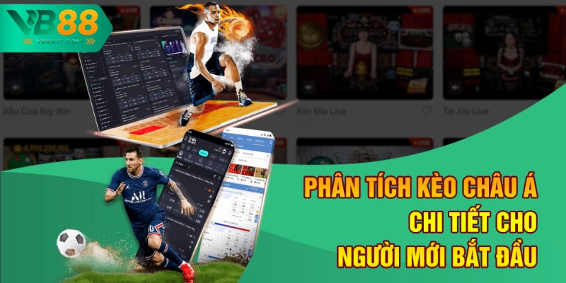 Phân Tích Kèo Châu Á Tại VB88 Cho Người Mới Bắt Đầu