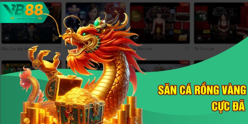 Phòng Bắn Cá VIP Nhiều Xu VB88 – Săn Xu Đổi Thưởng Lớn 2 Săn cá rồng vàng cực đã