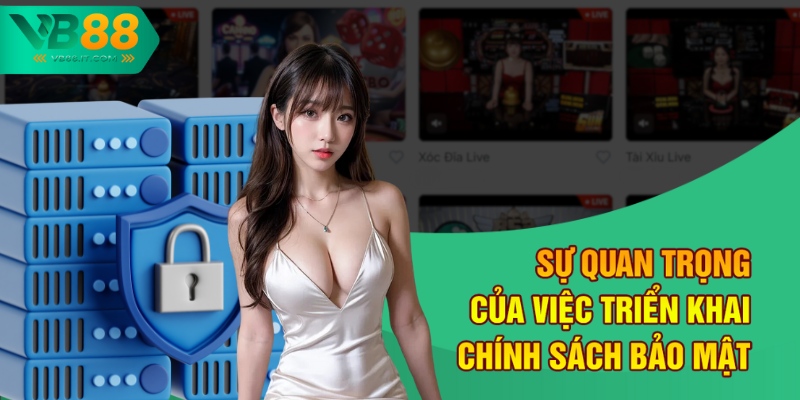 Chính Sách Bảo Mật VB88 Và Cam Kết Bảo Vệ Người Dùng 1 Sự quan trọng của việc triển khai hệ thống bảo mật