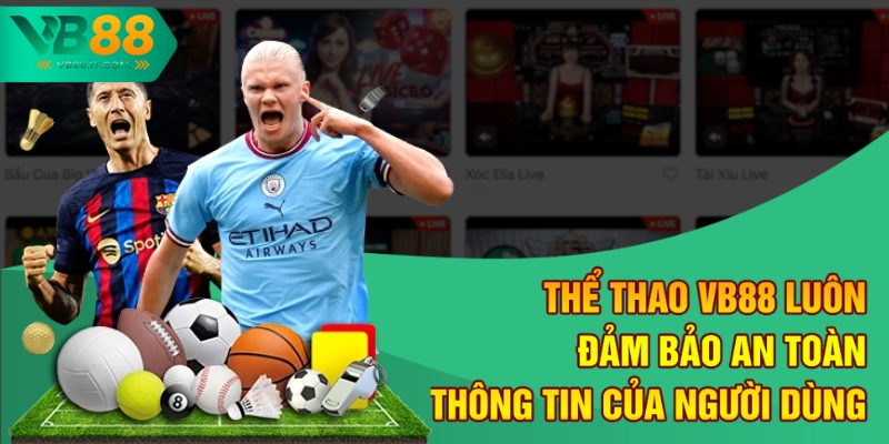 Thể thao VB88 luôn đảm bảo an toàn thông tin của người dùng