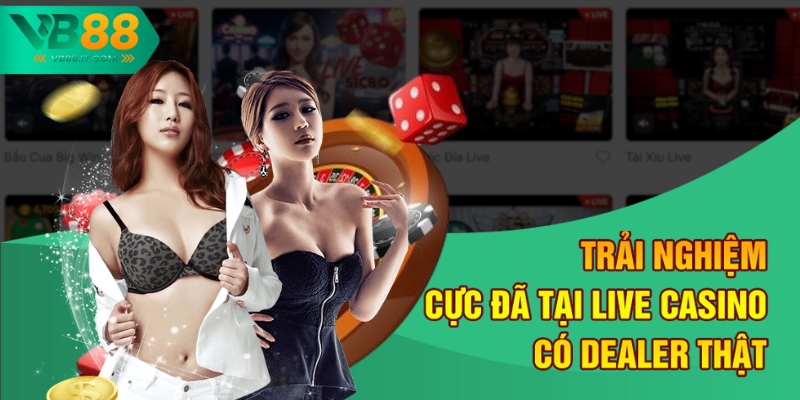 Live Casino Có Dealer Thật – Sòng Bài VB88 Uy Tín Nhất 2025 2 Trải nghiệm cực đã tại live casino có dealer thật