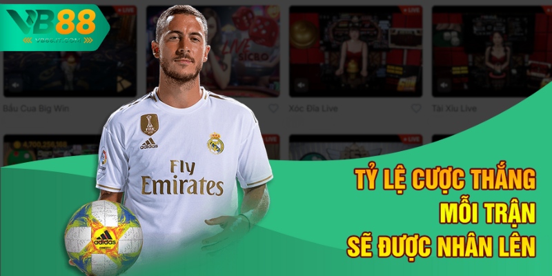 Tỷ lệ cược thắng mỗi trận sẽ được nhân lên 