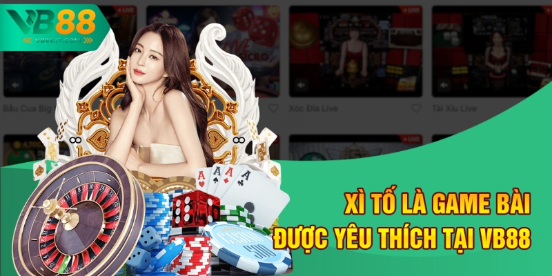 Mẹo Chơi Xì Tố Ăn Tiền Tại VB88 - Chơi Vui, Tiền Về Đầy Túi 1 Xì tố là game bài được yêu thích tại VB88