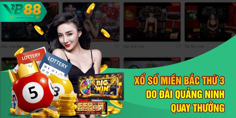 Xổ Số Miền Bắc Thứ 3 - Cập Nhật Số Nhanh Và Chuẩn Tại VB88 1 Xổ số miền Bắc thứ 3 do đài Quảng Ninh quay thưởng